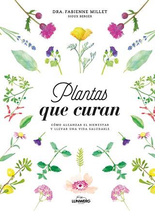 PLANTAS QUE CURAN | 9788416890330 | FABIENNE MILLET DRA / BERGER, SIOUX