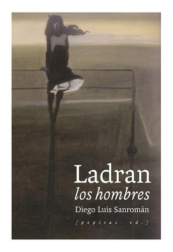 LADRAN LOS HOMBRES | 9788415862895 | SANROMAN PEÑA, DIEGO LUIS