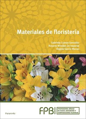 MATERIALES DE FLORISTERIA | 9788428398329 | ANGELA GARCIA, MANSO/MIRALLES DE IMPERIAL, ROSARIO /CUEVAS GONZÁLEZ, GABRIELA