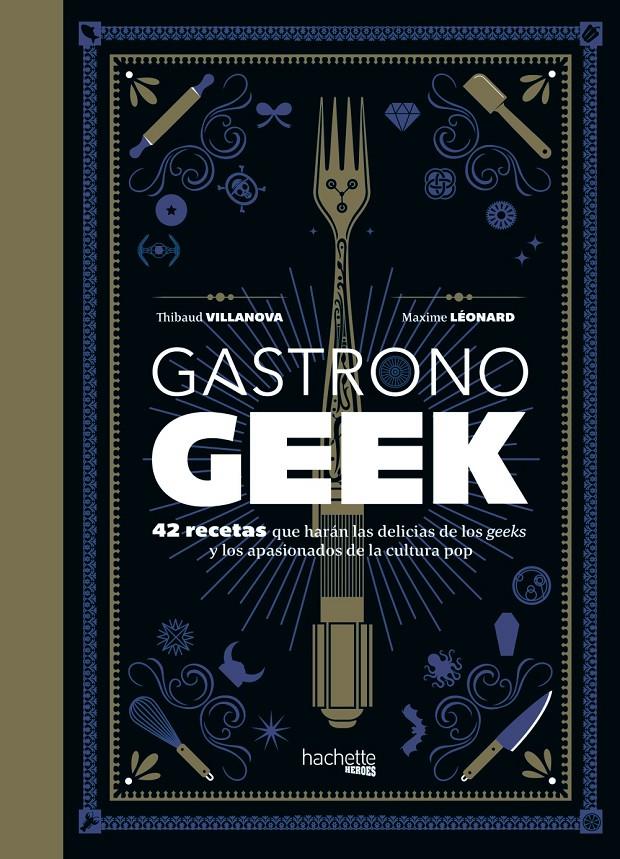 GASTRONOGEEK | 9788416857470 | VILLANOVA, THIBAUD/ LEONARD, MAXIME