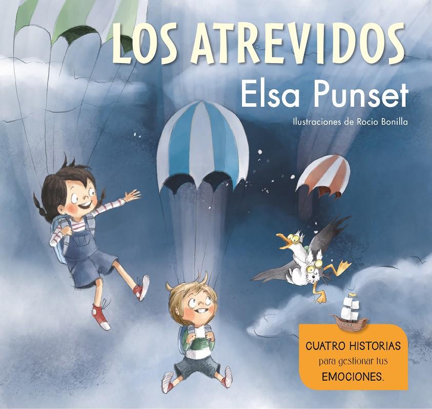 ATREVIDOS, LOS (CUATRO HISTORIAS PARA GESTIONAR TUS EMOCIONES) | 9788448851279 | PUNSET, ELSA / BONILLA, ROCIO