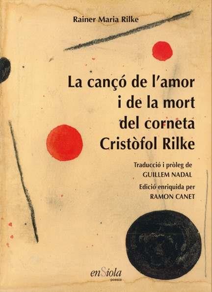 CANÇÓ DE L'AMOR I DE LA MORT DEL CORNETA CRISTOFOL RILKE, LA | 9788494860737 | RAINER MARIA RILKE