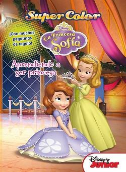 PRINCESA SOFIA SUPERCOLOR APRENDIENDO A SER PRINCESA | 9788499515502 | DISNEY