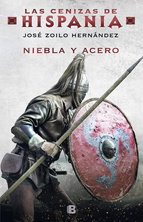 NIEBLA Y ACERO LAS CENIZAS DE HISPANIA 2 | 9788466665827 | ZOILO HERNANDEZ, JOSE