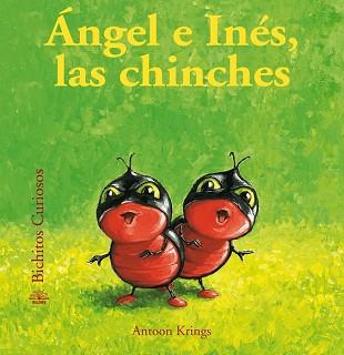 BICHITOS CURIOSOS ANGEL E INES LAS CHINCHES  | 9788498018554 | KRINGS, ANTOON