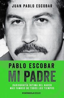 PABLO ESCOBAR  MI PADRE | 9788499423975 | ESCOBAR, JUAN PABLO 