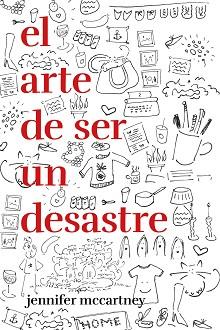 ARTE DE SER UN DESASTRE, EL | 9788499987545 | MCCARTNEY, JENNIFER