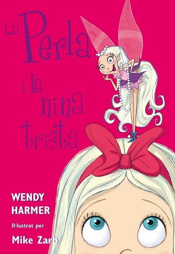 PERLA I LA NINA TRISTA, LA (COL·LECCIÓ LA PERLA 2) | 9788448821456 | HARMER, WENDY / ZARB, MIKE