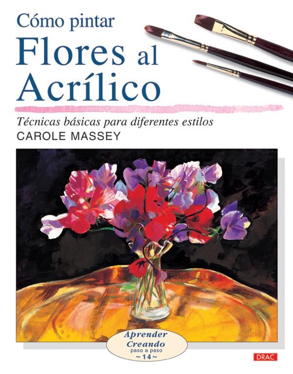 COMO PINTAR FLORES AL ACRILICO | 9788496777149 | MASSEY, CAROLE