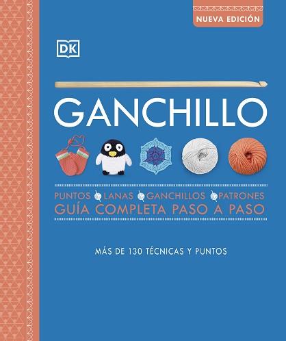 GANCHILLO  GUIA COMPLETA PASO A PASO (NUEVA EDICIÓN) | 9780241595121 | DK