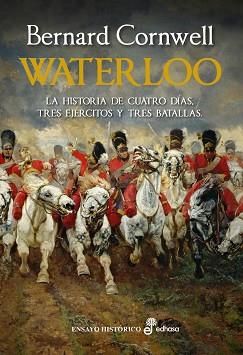 WATERLOO HISTORIA CUATRO DIAS TRES EJERCITOS Y BATALLAS | 9788435027366 | CORNWELL, BERNAR 