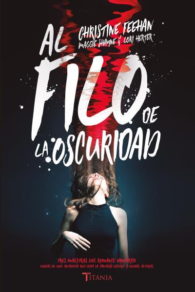 AL FILO DE LA OSCURIDAD | 9788416327553 | FEEHAN, CHRISTINE / SHAYNE, MAGGIE/HERTER, LORI