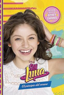 SOY LUNA  EL PRINCIPIO DEL VERANO | 9788499517742