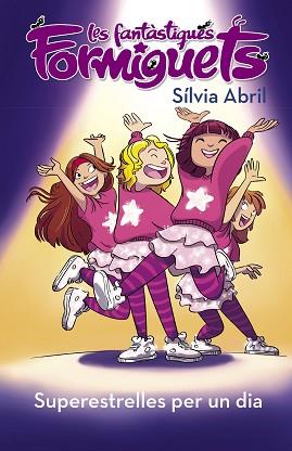 SUPERESTRELLES PER UN DIA (LES FANTASTIQUES FORMIGUETS 2) | 9788448855574 | ABRIL, SILVIA