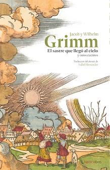 SASTRE QUE LLEGO AL CIELO Y OTROS CUENTOS, EL | 9788410200548 | GRIMM, JACOB Y WILHELM