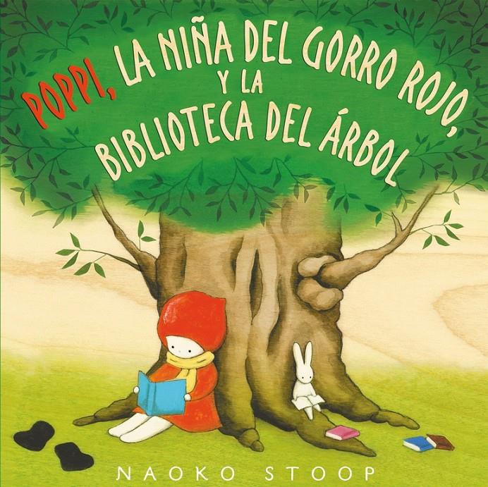 POPPI LA NIÑA DEL GORRO ROJO Y LA BIBLIOTECA DEL ARBOL | 9788448850753 | STOOP, NAOKO