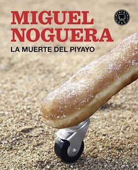 MUERTE DEL PIYAYO, LA  | 9788416290550 | NOGUERA, MIGUEL