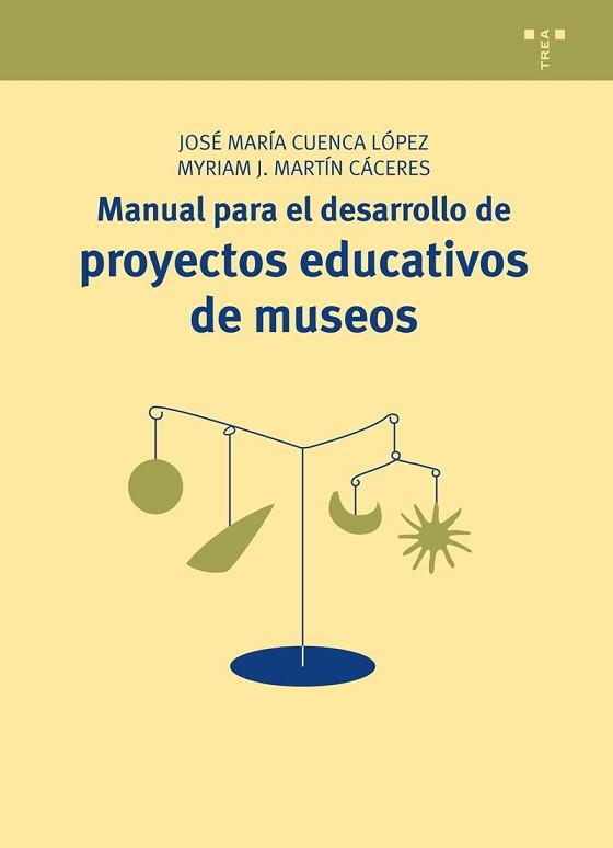 MANUAL PARA EL DESARROLLO DE PROYECTOS EDUCATIVOS DE MUSEOS | 9788497048194 | CUENCA LOPEZ, JOSE MARIA