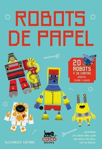 ROBOTS DE PAPEL 20 ROBOTS Y 36 CARTAS | 9788494374609 | GWYNNE, ALEXANDER