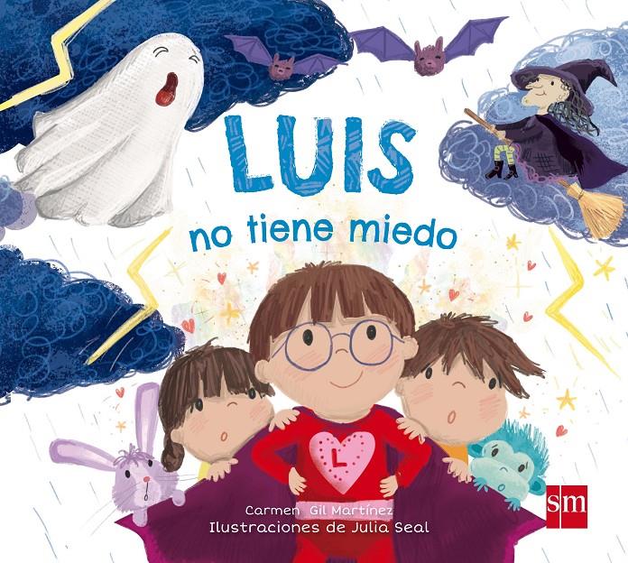 LUIS NO TIENE MIEDO | 9788491072966 | GIL MARTINEZ, CARMEN