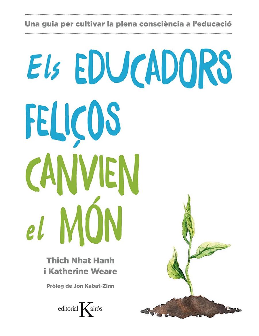 EDUCADORS FELIÇOS CANVIEN EL MON, ELS | 9788499886718 | HANH, THICH NHAT / WEARE, KATHERINE