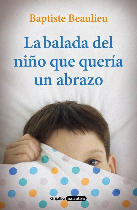 BALADA DEL NIÑO QUE QUERIA UN ABRAZO, LA  | 9788425356766 | BEAULIEU, BAPTISTE