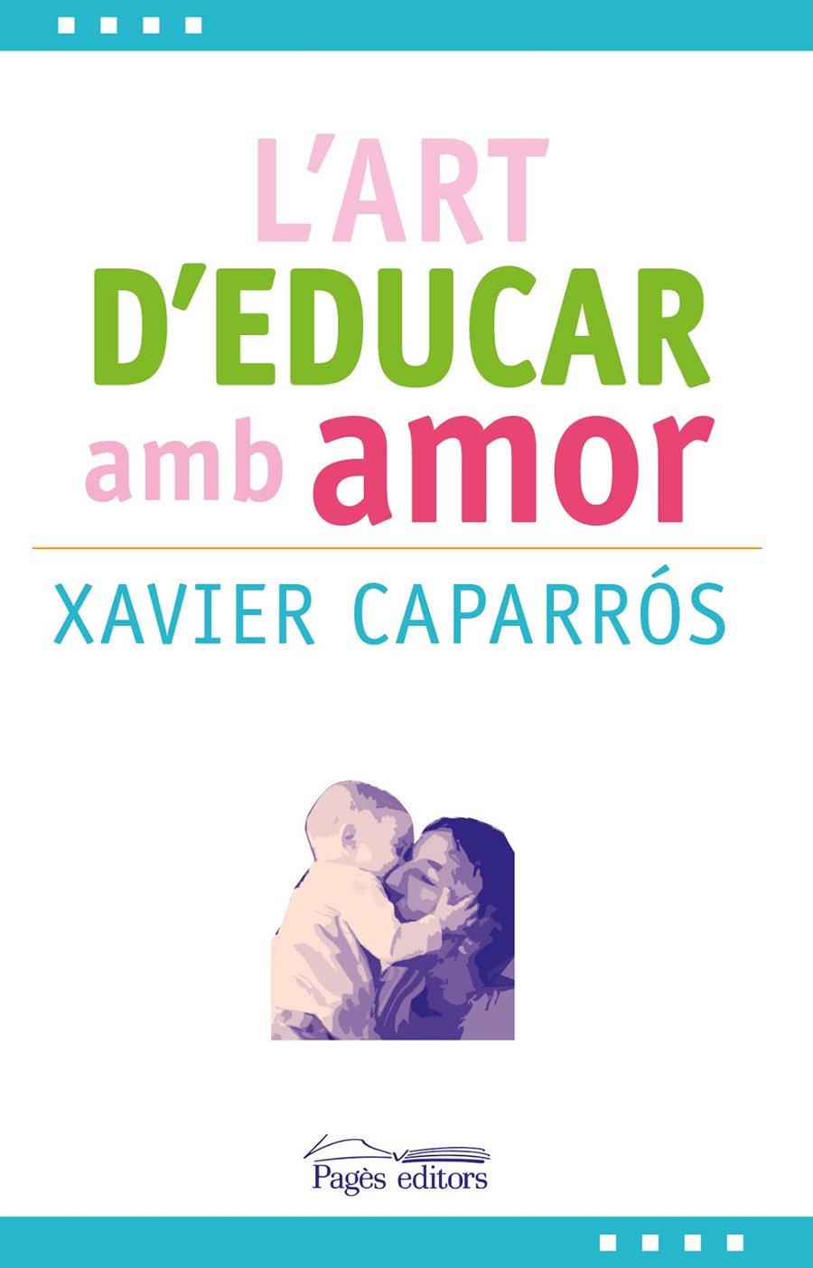 ART D'EDUCAR AMB AMOR, L' | 9788499757780 | CAPARROS OBIOLS, XAVIER