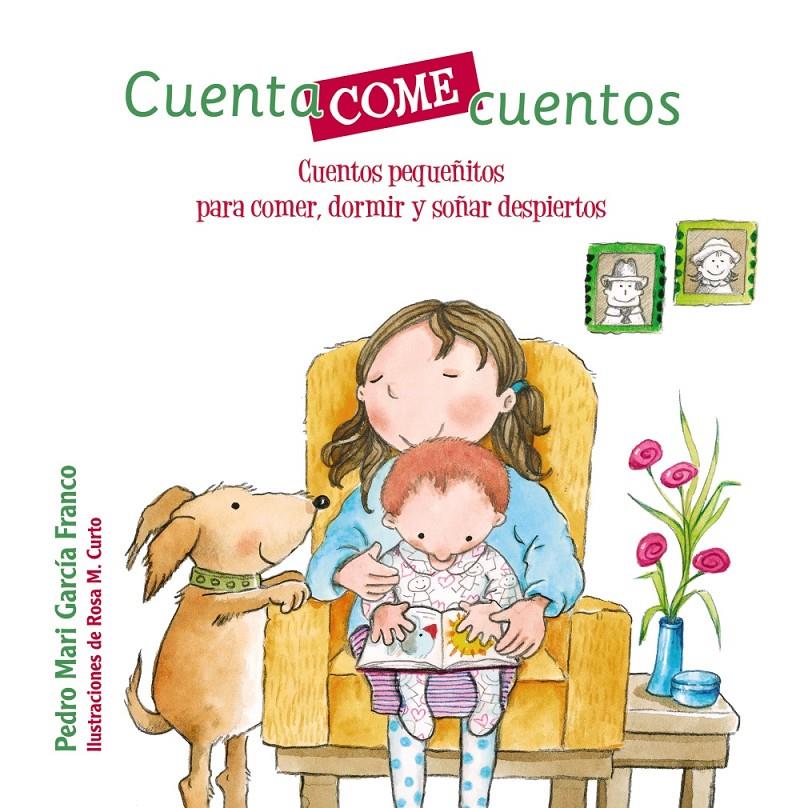 CUENTACOMECUENTOS  CUENTOS PEQUEÑITOS PARA COMER DORMIR Y SOÑAR DESPIERTOS | 9788469622858 | GARCIA FRANCO, PEDRO MARIA