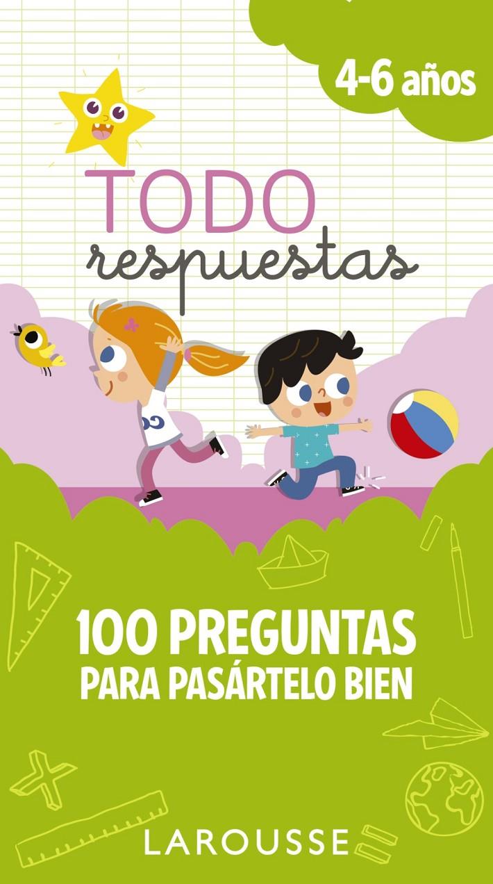 TODO RESPUESTAS 100 PREGUNTAS PARA PASARTELO BIEN 4-6 AÑOS | 9788417273828 | LAROUSSE EDITORIAL