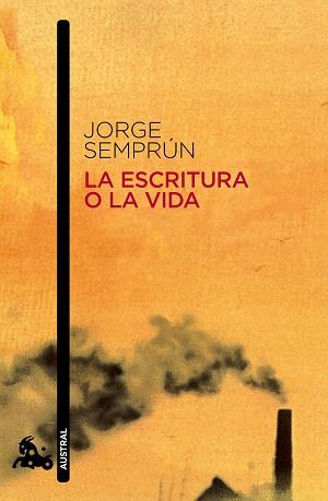 ESCRITURA O LA VIDA, LA | 9788490660645 | SEMPRUN, JORGE