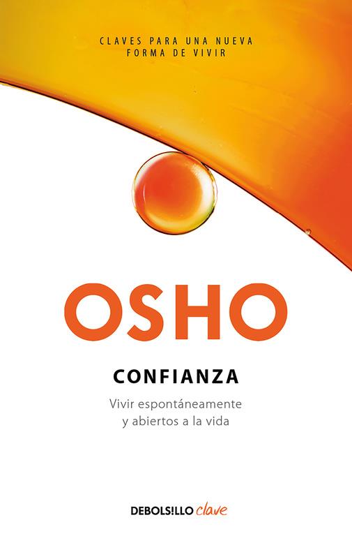 CONFIANZA VIVIR ESPONTÁNEAMENTE Y ABIERTOS A LA VIDA | 9788466342056 | OSHO