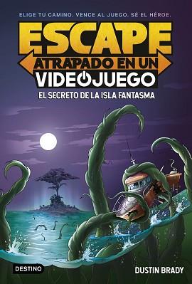 ESCAPE ATRAPADO EN UN VIDEOJUEGO 1  EL SECRETO DE LA ISLA FANTASMA | 9788408253976 | BRADY, DUSTIN