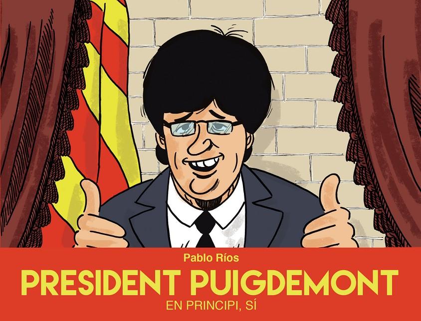 PRESIDENT PUIGDEMONT | 9788494718489 | RIOS, PABLO