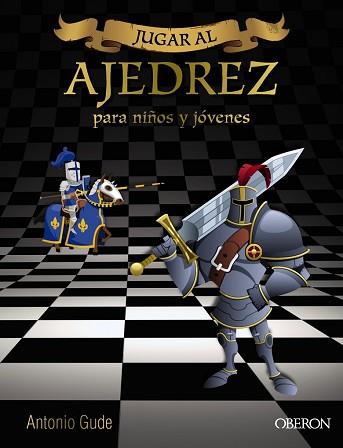 JUGAR AL AJEDREZ PARA NIÑOS Y JOVENES | 9788441537972 | GUDE FERNANDEZ, ANTONIO