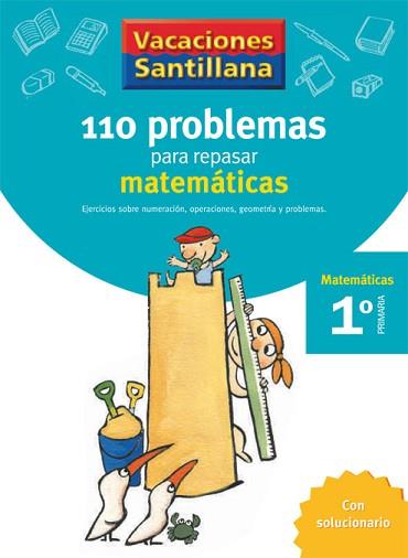 VACACIONES SANTILLANA 1 PRIMARIA 110 PROBLEMAS PARA REPASAR MATEMATICAS | 9788429408379