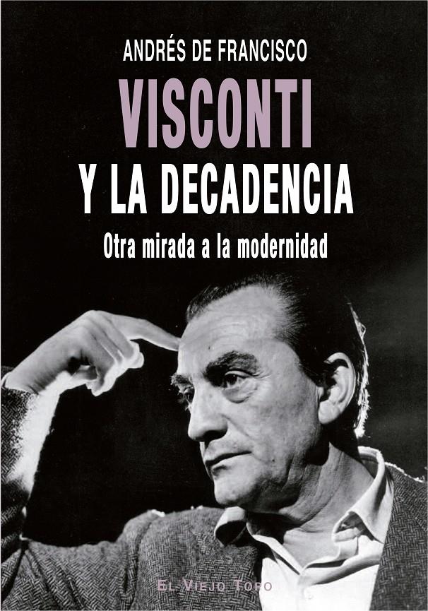 VISCONTI Y LA DECADENCIA | 9788417700386 | DE FRANCISCO, ANDRES