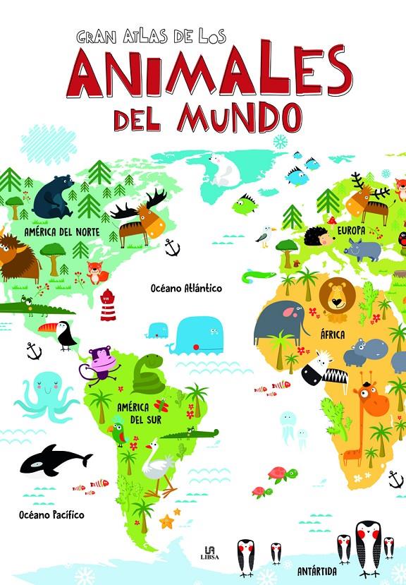 GRAN ATLAS DE LOS ANIMALES DEL MUNDO | 9788466237680