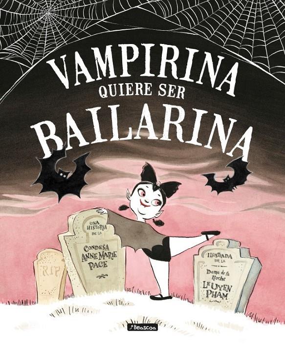 VAMPIRINA QUIERE SER BAILARINA | 9788448850432 | PACE, ANNE MARIE / PHAM, LEUYEN