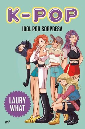 K-POP IDOL POR SORPRESA | 9788427046979 | LAURY WHAT