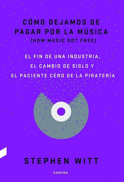 COMO DEJAMOS DE PAGAR POR LA MÚSICA | 9788494403378 | WITT, STEPHEN