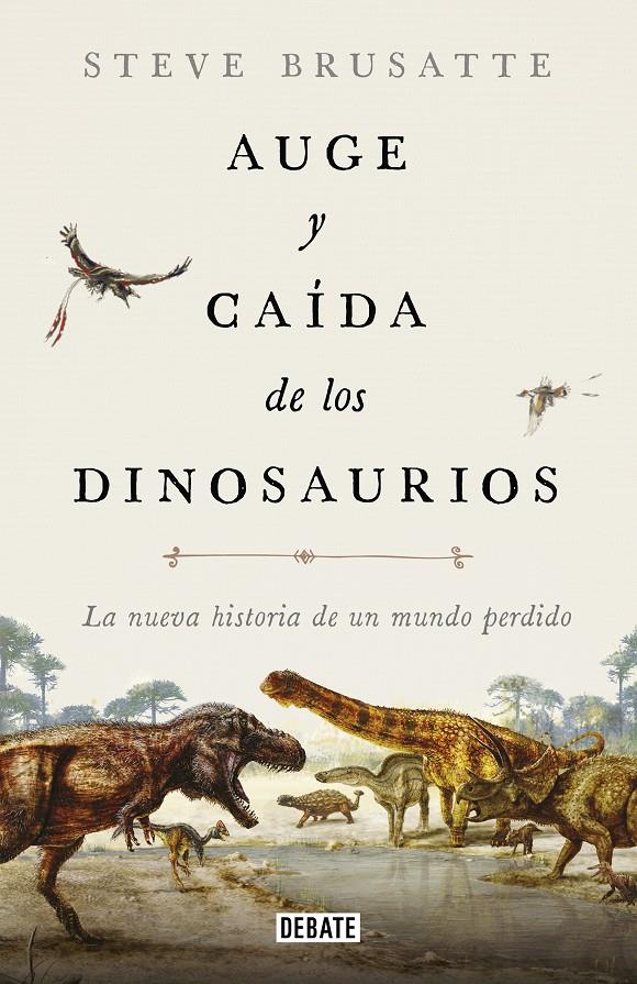 AUGE Y CAIDA DE LOS DINOSAURIOS | 9788417636135 | BRUSATTE, STEVE