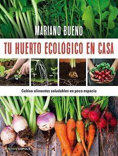 TU HUERTO ECOLOGICO EN CASA | 9788448022402 | BUENO, MARIANO