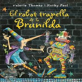 ROBOT TRAPELLA DE LA BRUNILDA, EL | 9788498018158 | THOMAS, VALERIE / PAUL, KORKY