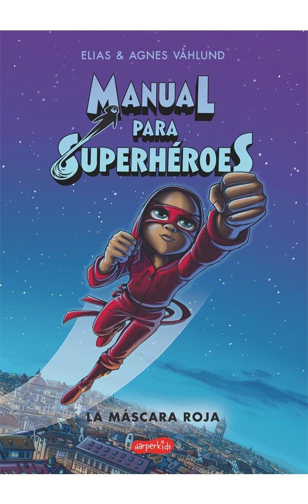 MANUAL PARA SUPERHEROES. LA MÁSCARA ROJA | 9788417222734 | VÅHLUND, ELIAS