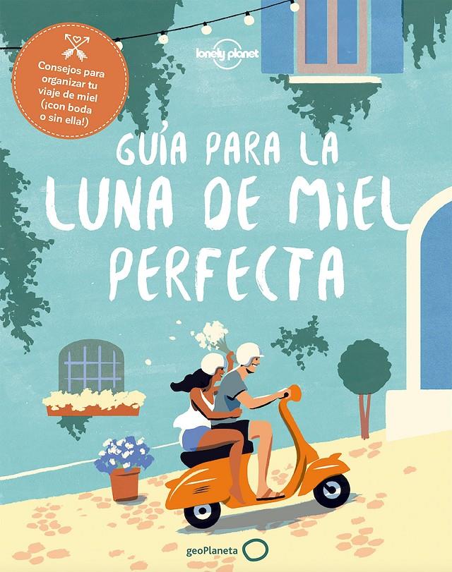 GUIA PARA LA LUNA DE MIEL PERFECTA | 9788408182375 | BAXTER, SARAH/BENCHWICK, GREG/BENSON, SARA/GARWOOD, DUNCAN/HECHT, JOHN/KARLIN, ADAM/KNIGHT, OLIVIA/M