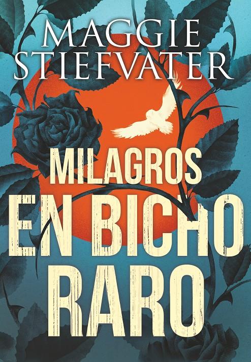 MILAGROS EN BICHO RARO | 9788491079750 | STIEFVATER, MAGGIE