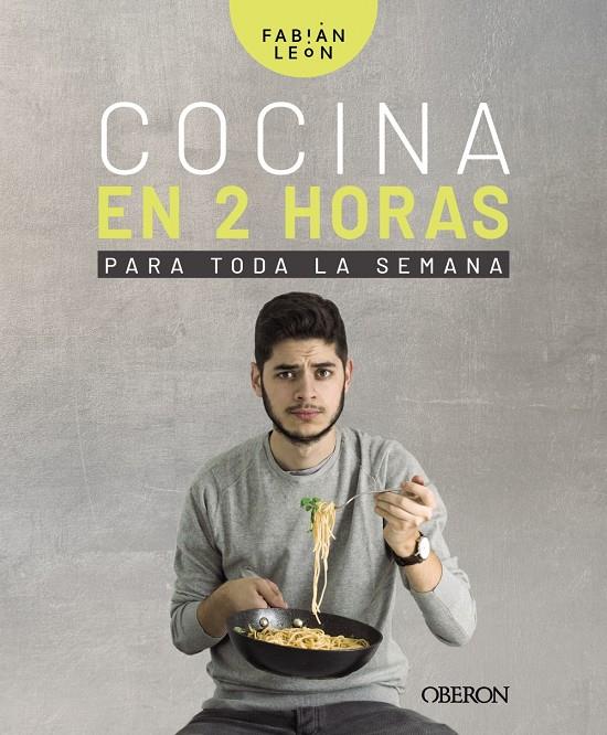 COCINA EN 2 HORAS PARA TODA LA SEMANA | 9788441541207 | LEON, FABIAN