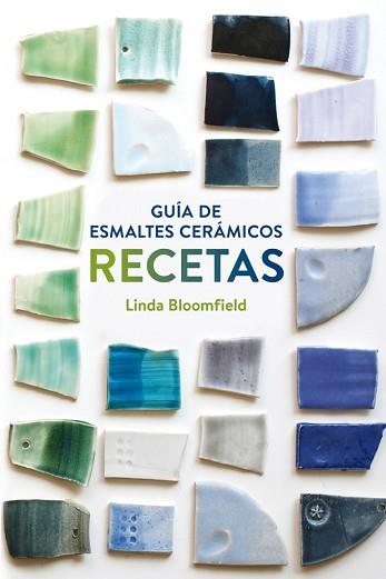 GUIA DE ESMALTES CERAMICOS RECETAS | 9788425228803 | BLOOMFIELD, LINDA