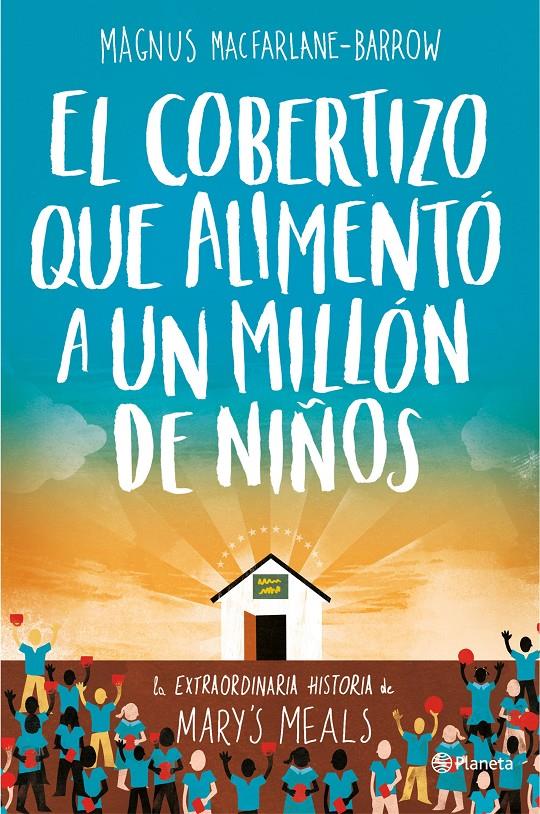 COBERTIZO QUE ALIMENTO A UN MILLON DE NIÑOS, EL  | 9788408165163 | MACFARLANE BARROW, MAGNUS