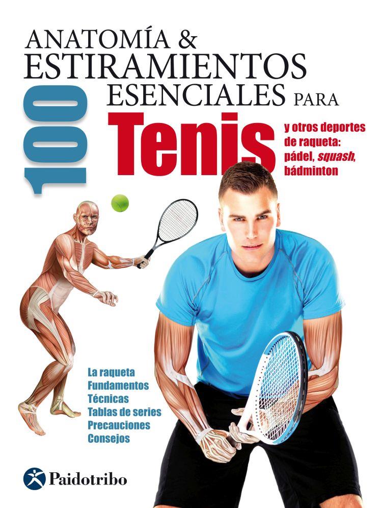 ANATOMIA & 100 ESTIRAMIENTOS PARA EL TENIS | 9788499105994 | SEIJAS ALBIR, GUILLERMO